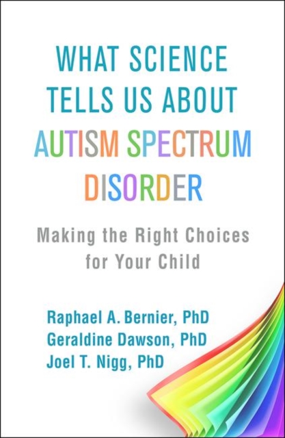 What Science Tells Us about Autism Spectrum Disorder : Making the Right Choices for Your Child, Hardback Book