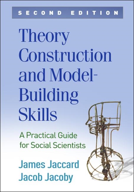 Theory Construction and Model-Building Skills, Second Edition : A Practical Guide for Social Scientists, Paperback / softback Book
