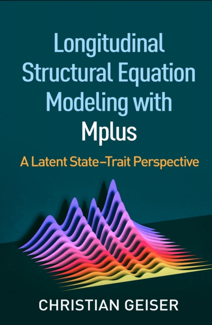 Longitudinal Structural Equation Modeling with Mplus : A Latent State-Trait Perspective, PDF eBook