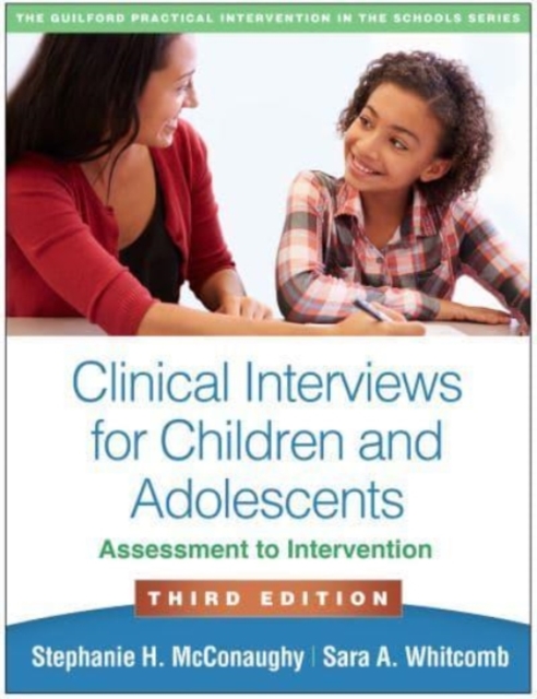 Clinical Interviews for Children and Adolescents, Third Edition : Assessment to Intervention, Paperback / softback Book
