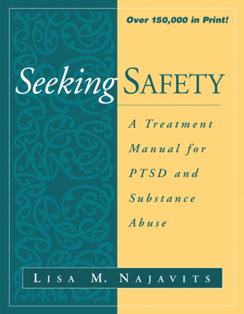 Seeking Safety : A Treatment Manual for PTSD and Substance Abuse, PDF eBook