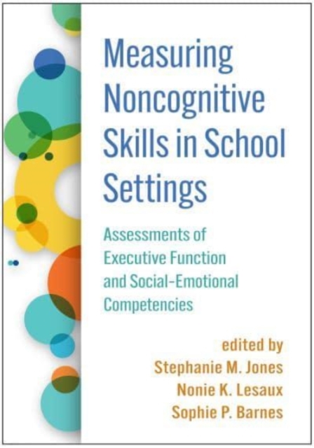Measuring Noncognitive Skills in School Settings : Assessments of Executive Function and Social-Emotional Competencies, Paperback / softback Book