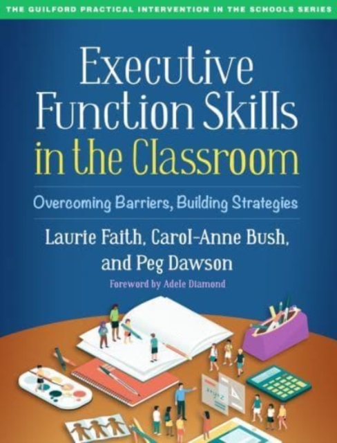 Executive Function Skills in the Classroom : Overcoming Barriers, Building Strategies, Paperback / softback Book