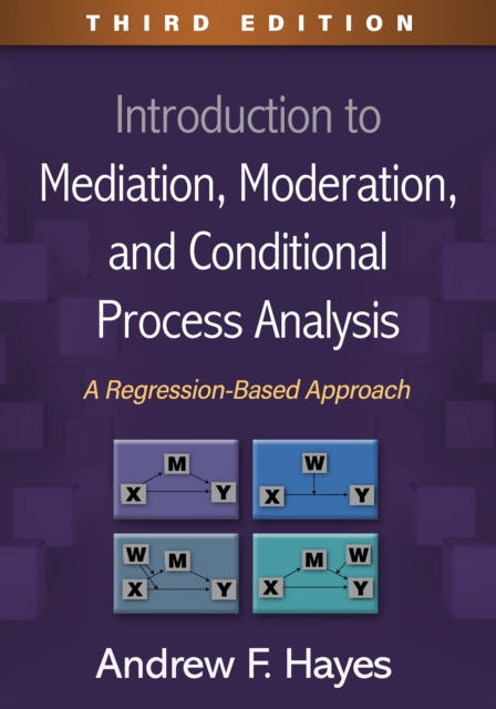 Introduction to Mediation, Moderation, and Conditional Process Analysis : A Regression-Based Approach, PDF eBook