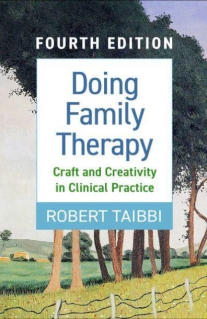 Doing Family Therapy, Fourth Edition : Craft and Creativity in Clinical Practice, Paperback / softback Book
