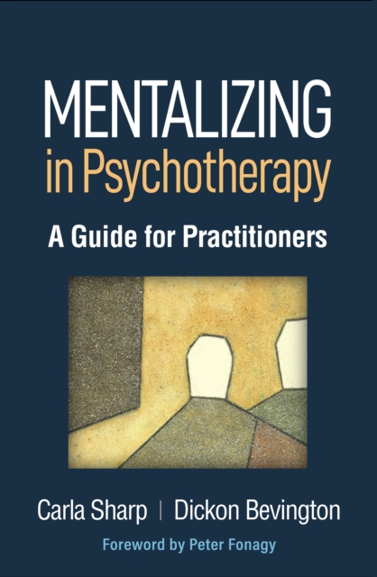 Mentalizing in Psychotherapy : A Guide for Practitioners, PDF eBook