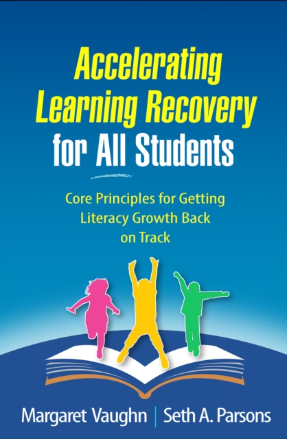 Accelerating Learning Recovery for All Students : Core Principles for Getting Literacy Growth Back on Track, PDF eBook