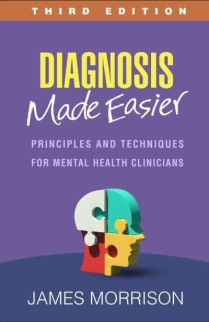 Diagnosis Made Easier, Third Edition : Principles and Techniques for Mental Health Clinicians, Hardback Book