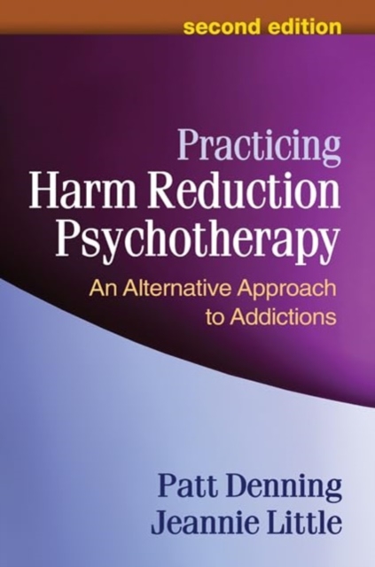 Practicing Harm Reduction Psychotherapy, Second Edition : An Alternative Approach to Addictions, Paperback / softback Book
