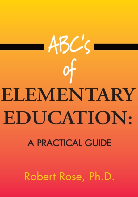 Abc's of Elementary Education: : A Practical Guide, EPUB eBook