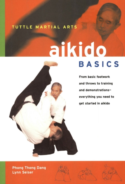 Aikido Basics : Everything you need to get started in Aikido - from basic footwork and throws to training, EPUB eBook