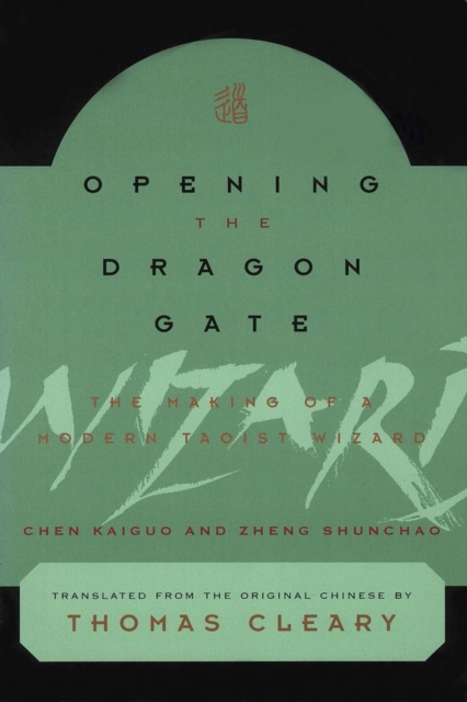 Opening the Dragon Gate : The Making of a Modern Taoist Wizard, EPUB eBook
