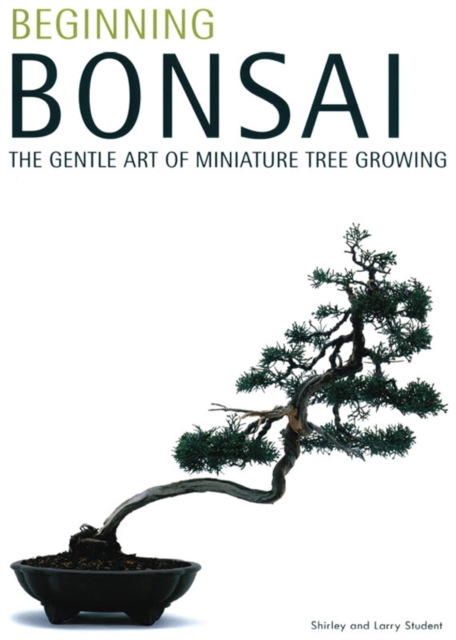 Beginning Bonsai : The Gentle Art of Miniature Tree Growing, EPUB eBook