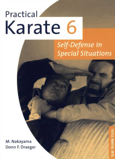 Practical Karate Volume 6 : Self-Defense in Special Situations, EPUB eBook