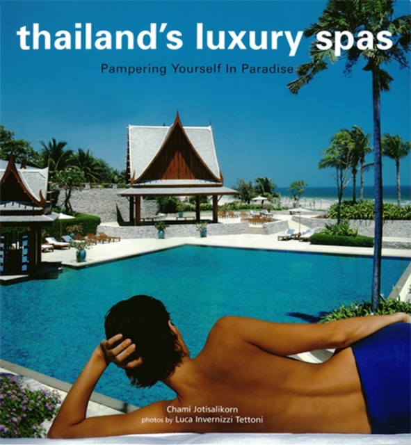 Thailand's Luxury Spas : Pampering Yourself in Paradise, EPUB eBook