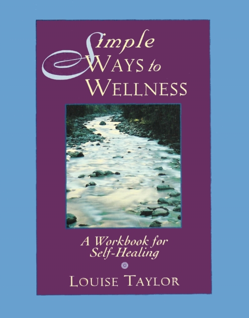 Simple Ways to Wellness : A Workbook for Self-Healing, EPUB eBook
