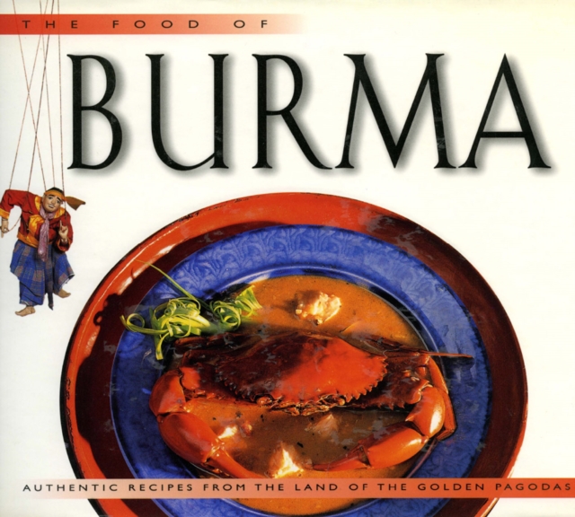 Food of Burma : Authentic Recipes from the Land of the Golden Pagodas, EPUB eBook