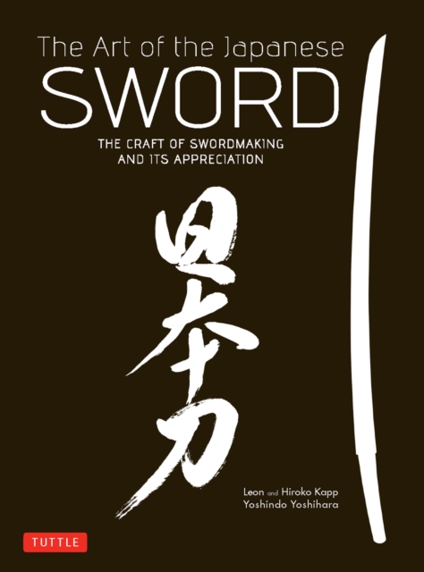Art of the Japanese Sword : The Craft of Swordmaking and its Appreciation, EPUB eBook