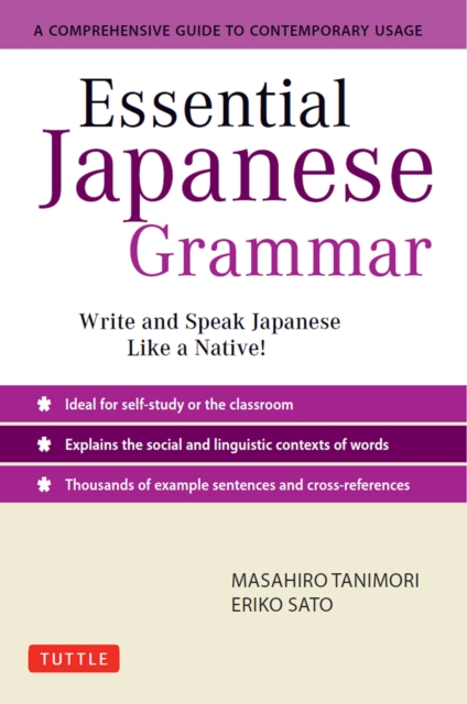 Essential Japanese Grammar : A Comprehensive Guide to Contemporary Usage: Learn Japanese Grammar and Vocabulary Quickly and Effectively, EPUB eBook