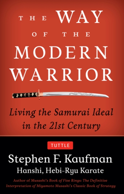 Way of the Modern Warrior : Living the Samurai Ideal in the 21st Century, EPUB eBook