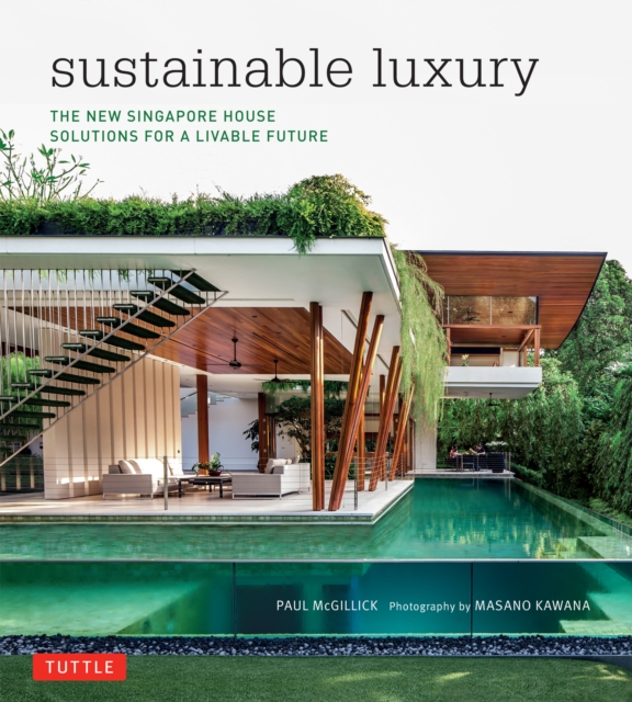 Sustainable Luxury : The New Singapore House, Solutions for a Livable Future, EPUB eBook