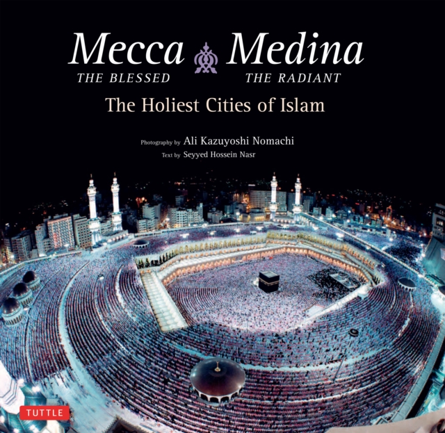 Mecca the Blessed & Medina the Radiant (Bilingual) : The Holiest Cities of Islam (Bilingual Edition), EPUB eBook