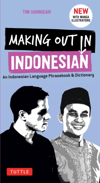 Making Out in Indonesian Phrasebook & Dictionary : An Indonesian Language Phrasebook & Dictionary (with Manga Illustrations), EPUB eBook