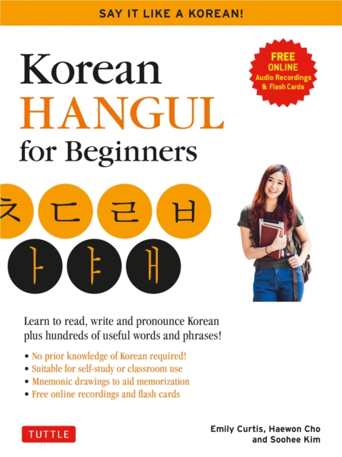 Korean Hangeul for Beginners: Say it Like a Korean : Learn to read, write and pronounce Korean - plus hundreds of useful words and phrases! (Free Downloadable Flash Cards & Audio Files), EPUB eBook