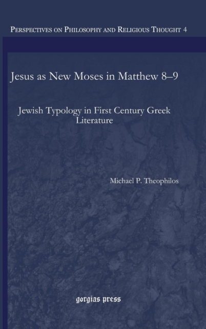 Jesus as New Moses in Matthew 8-9 : Jewish Typology in First Century Greek Literature, Hardback Book