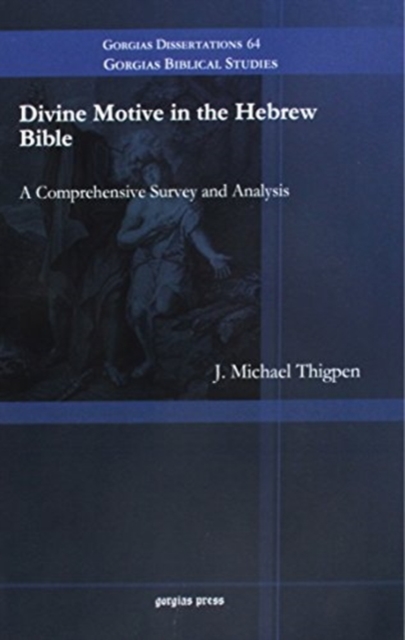 Divine Motive in the Hebrew Bible : A Comprehensive Survey and Analysis, Hardback Book