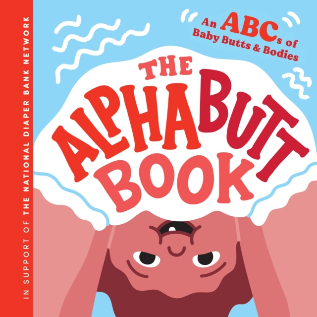 The Alphabutt Book : An ABCs of Baby Butts and Bodies, Hardback Book