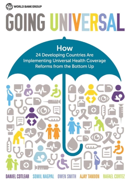 Going universal : how 24 developing countries are implementing universal health coverage from the bottom up, Paperback / softback Book