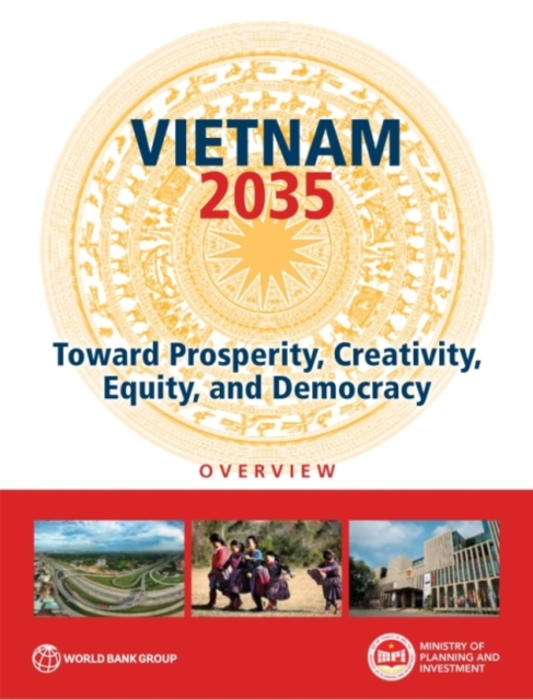 Vietnam 2035 : toward prosperity, creativity, equity, and democracy, Paperback / softback Book