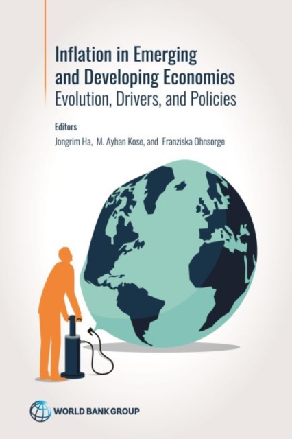 Inflation in emerging inflation in emerging and developing economies and developing economies : evolution, drivers, and policies, Paperback / softback Book