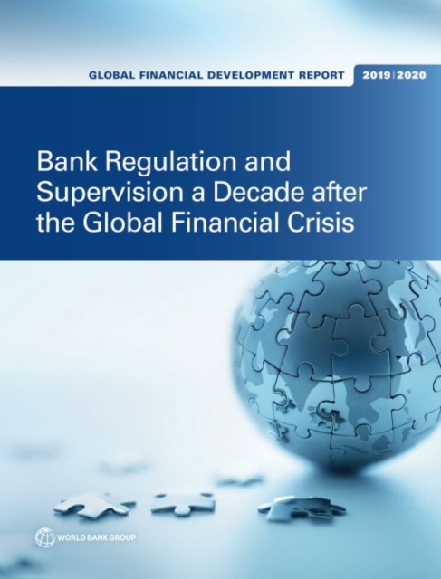 Global financial development report 2019/2020 : bank regulation and supervision a decade after the global financial crisis, Paperback / softback Book