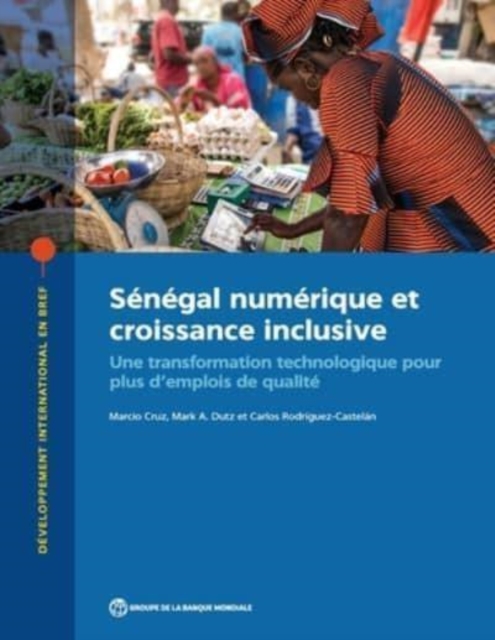 Senegal numerique et croissance inclusive : Une transformation technologique pour plus d'emplois de qualite, Paperback / softback Book