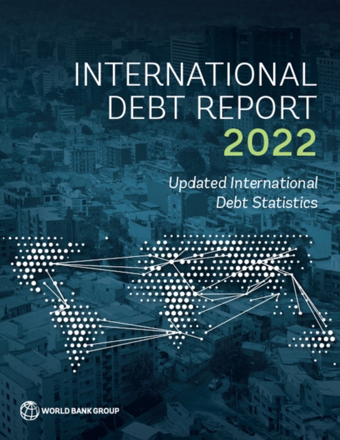 International Debt Report 2022 : Updated International Debt Statistics, Paperback / softback Book
