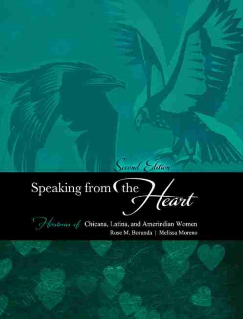 Speaking from the Heart: Herstories of Chicana, Latina, and Amerindian Women, Paperback / softback Book