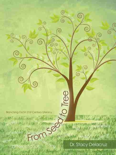 From Seed to Tree: Branching Out in 21st Century Literacy, Paperback / softback Book