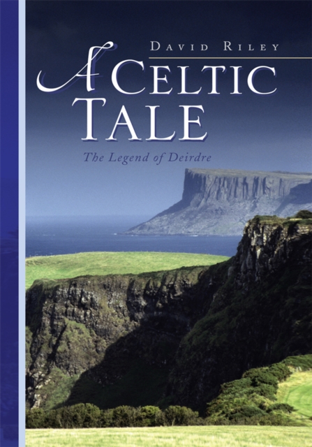 A Celtic Tale : The Legend of Deirdre, EPUB eBook