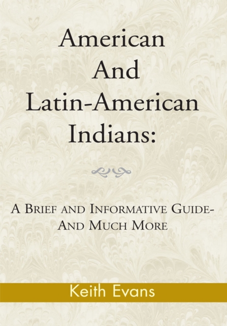 American and Latin-American Indians: : A Brief and Informative Guide-And Much More, EPUB eBook
