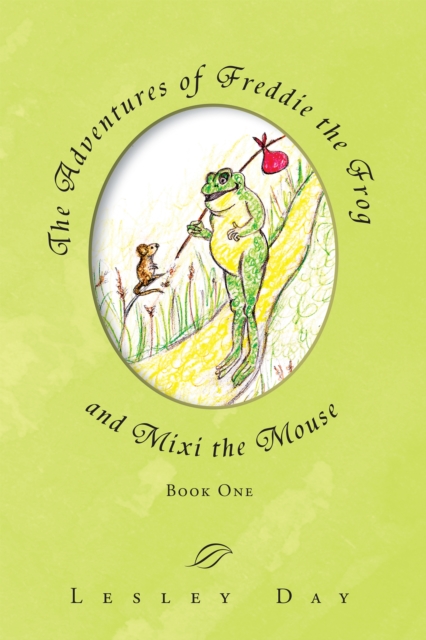 The Adventures of Freddie the Frog and Mixi the Mouse : Book One, EPUB eBook