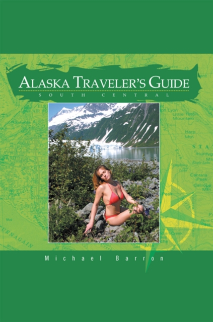 Alaska Traveler's Guide: South Central : Ebook, EPUB eBook
