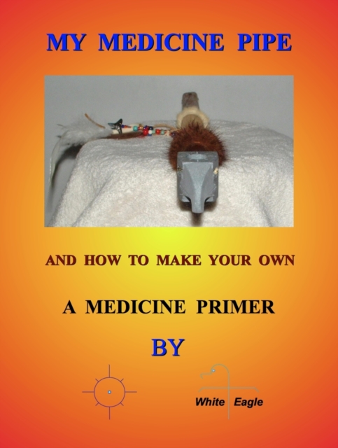 My Medicine Pipe And How To Make Your Own, EPUB eBook