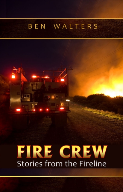 FIRE CREW: Stories from the Fireline, EPUB eBook