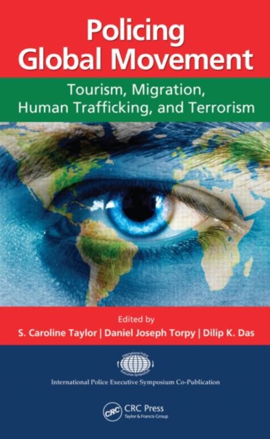 Policing Global Movement : Tourism, Migration, Human Trafficking, and Terrorism, Hardback Book