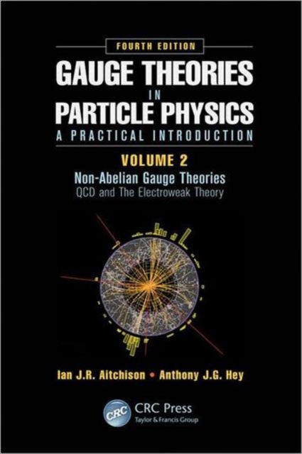 Gauge Theories in Particle Physics: A Practical Introduction, Volume 2: Non-Abelian Gauge Theories : QCD and The Electroweak Theory, Fourth Edition, Hardback Book