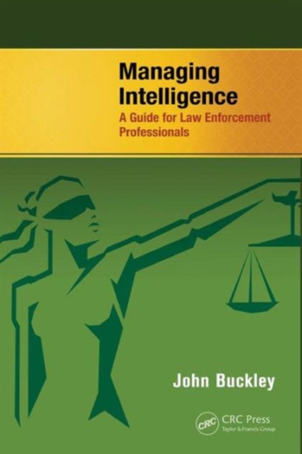 Managing Intelligence : A Guide for Law Enforcement Professionals, Paperback / softback Book
