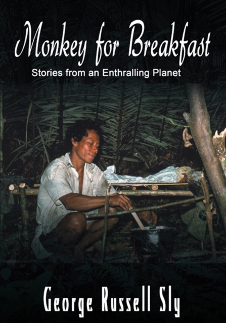 Monkey for Breakfast : Stories from an Enthralling Planet, EPUB eBook
