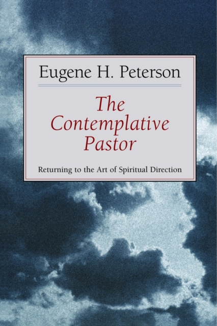 The Contemplative Pastor : Returning to the Art of Spiritual Direction, EPUB eBook